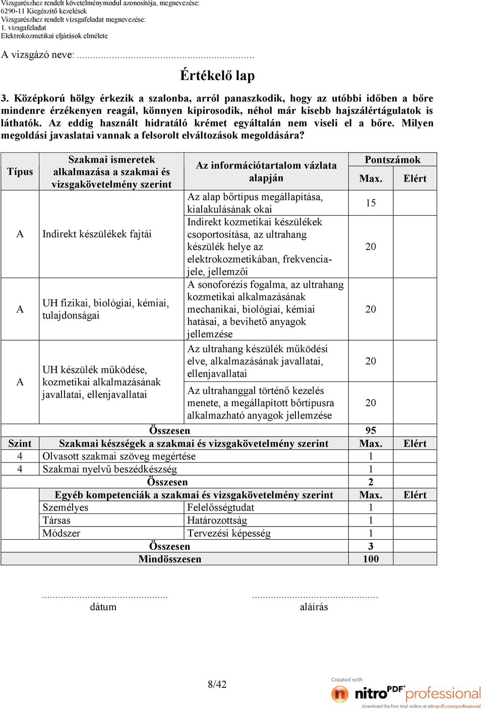 z eddig használt hidratáló krémet egyáltalán nem viseli el a bőre. Milyen megoldási javaslatai vannak a felsorolt elváltozások megoldására?