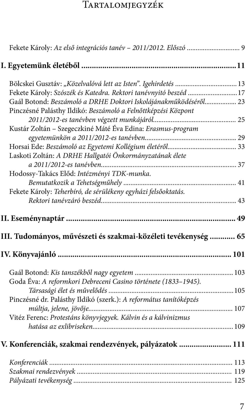 .. 23 Pinczésné Palásthy Ildikó: Beszámoló a Felnőttképzési Központ 2011/2012-es tanévben végzett munkájáról.