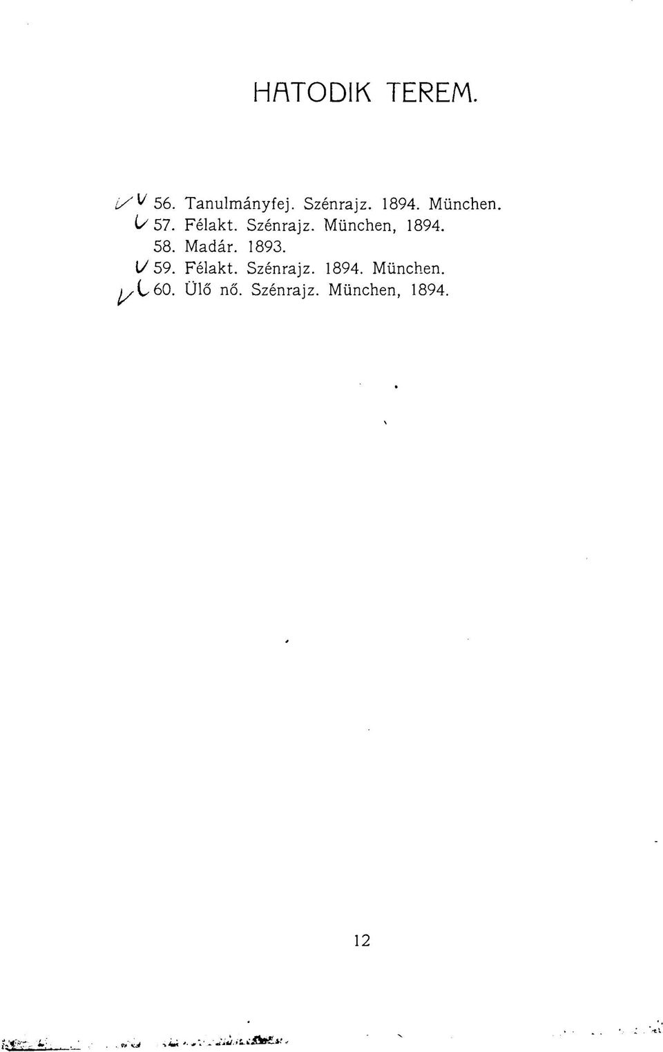 München, 1894. 58. Madár. 1893. 59. Félakt.