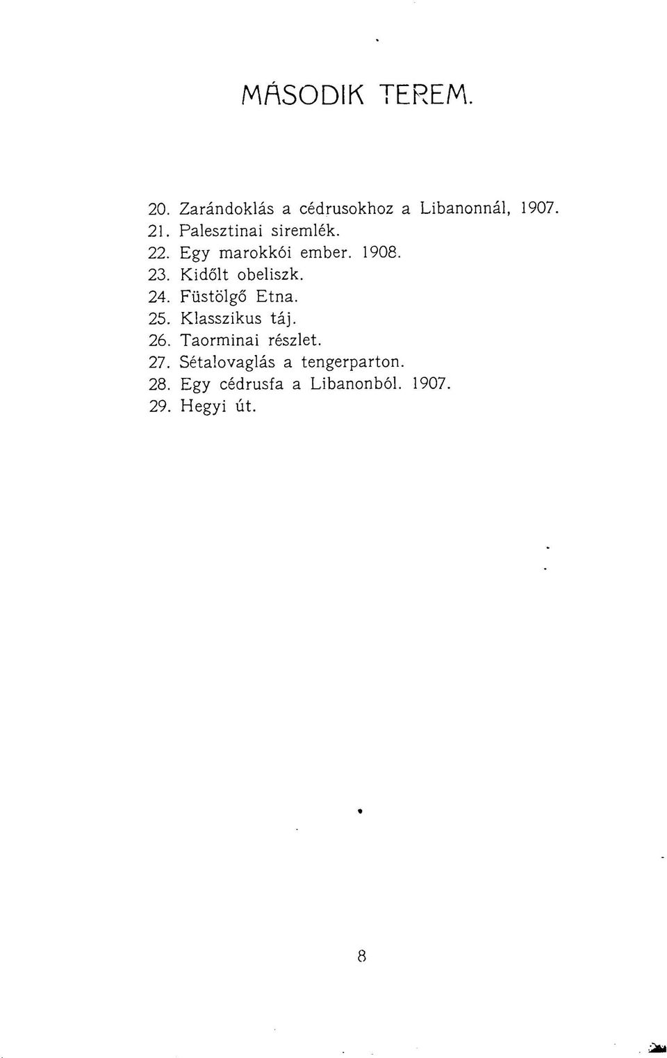 24. Füstölgő Etna. 25. Klasszikus táj. 26. Taorminai részlet. 27.