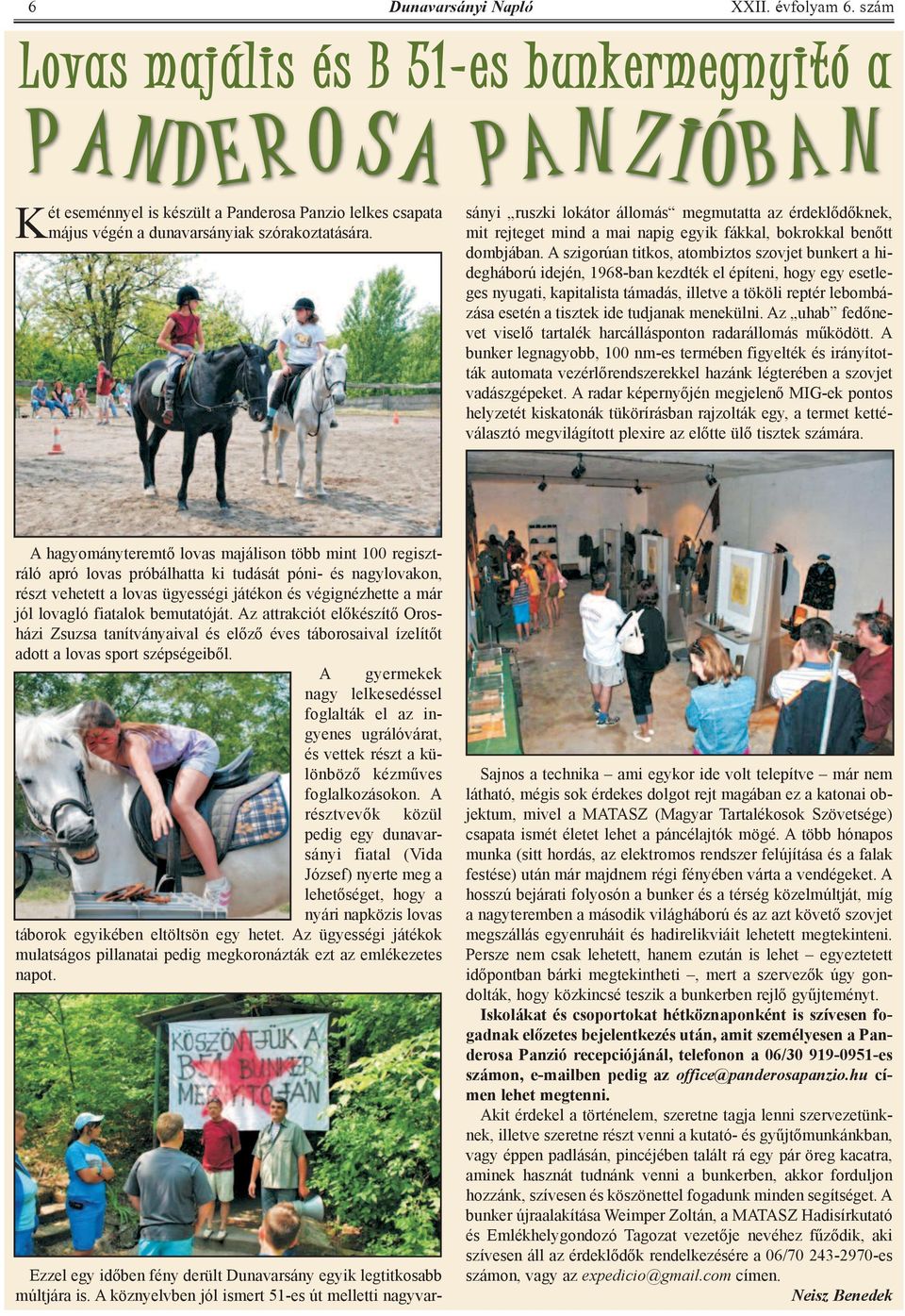 A köznyelvben jól ismert 51-es út melletti nagyvarsányi ruszki lokátor állomás megmutatta az érdeklődőknek, mit rejteget mind a mai napig egyik fákkal, bokrokkal benőtt dombjában.