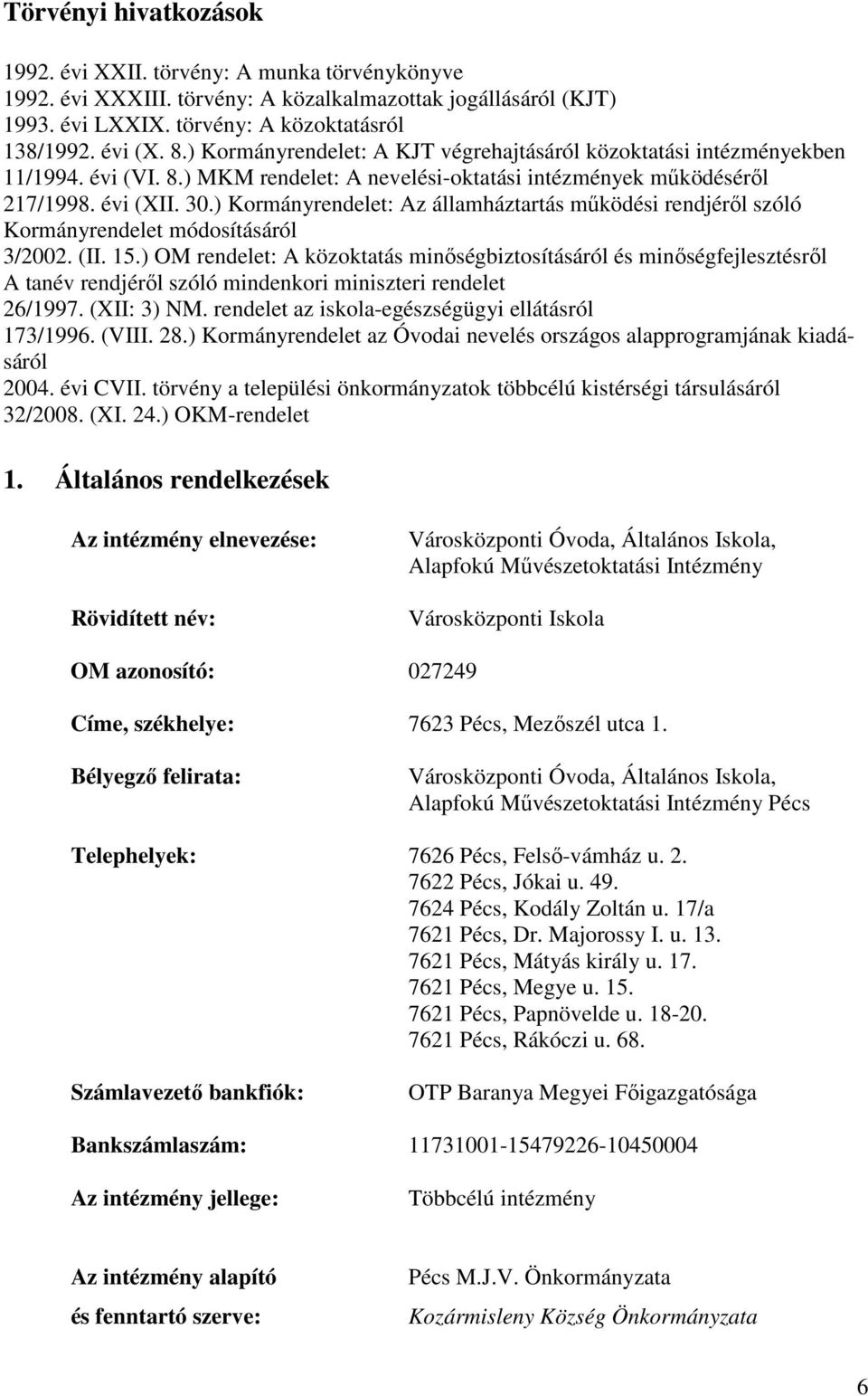 ) Kormányrendelet: Az államháztartás működési rendjéről szóló Kormányrendelet módosításáról 3/2002. (II. 15.