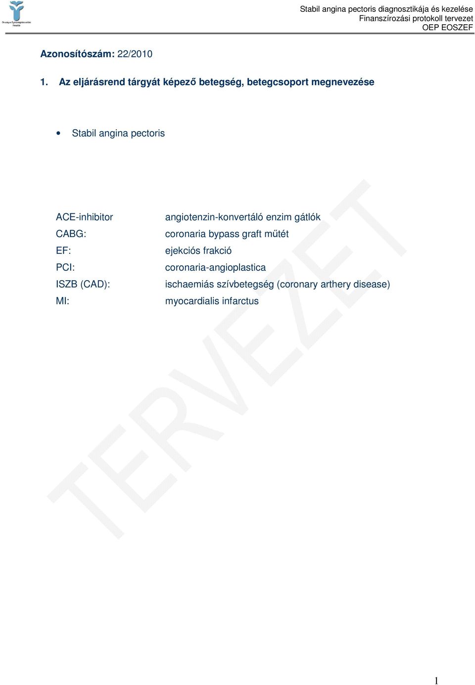 pectoris ACE-inhibitor CABG: EF: PCI: ISZB (CAD): MI: angiotenzin-konvertáló enzim