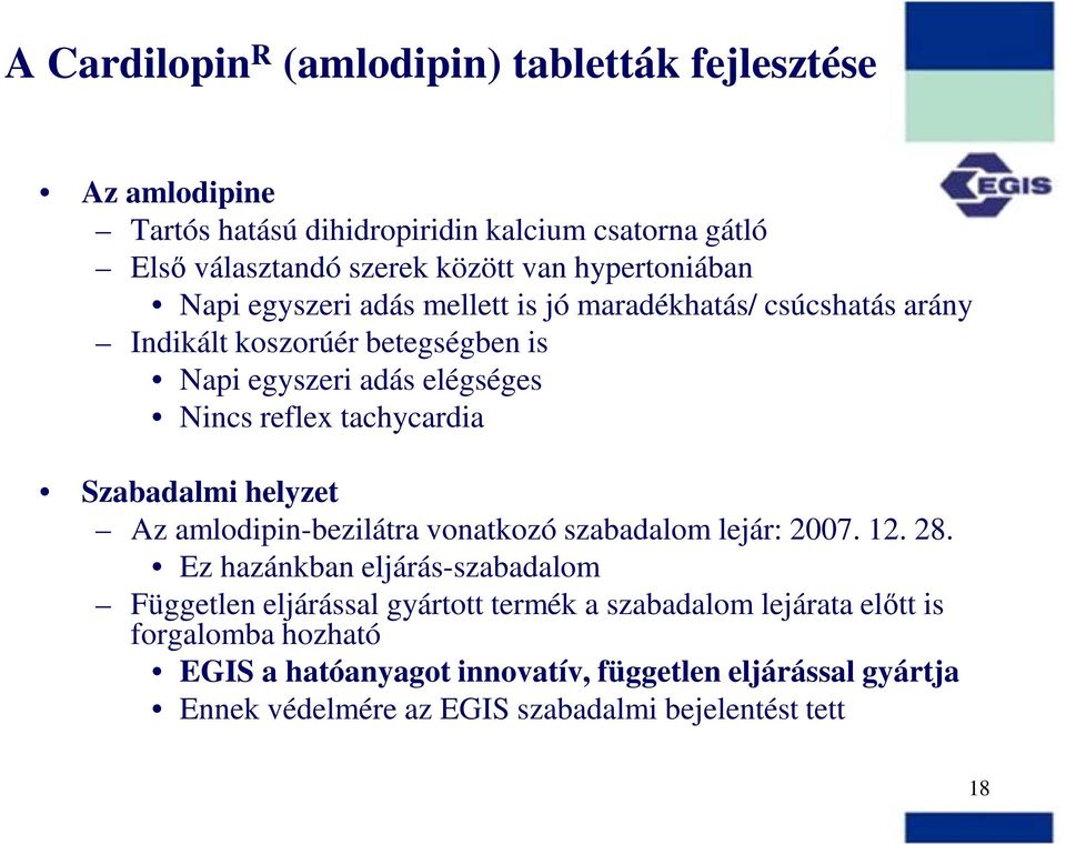 tachycardia Szabadalmi helyzet Az amlodipin-bezilátra vonatkozó szabadalom lejár: 2007. 12. 28.