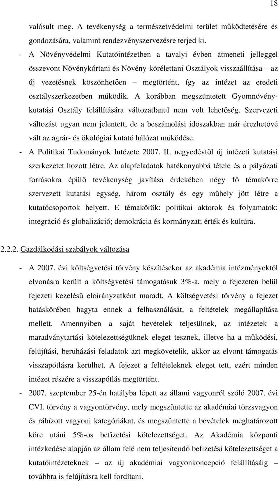 az eredeti osztályszerkezetben működik. A korábban megszüntetett Gyomnövénykutatási Osztály felállítására változatlanul nem volt lehetőség.