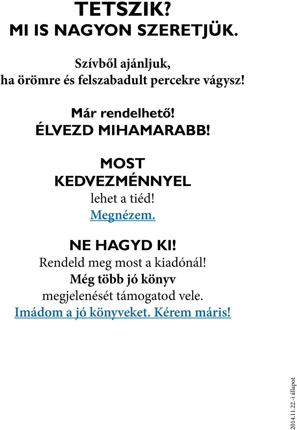 Élvezd mihamarabb! Most kedvezménnyel lehet a tiéd! Megnézem. Ne hagyd ki!