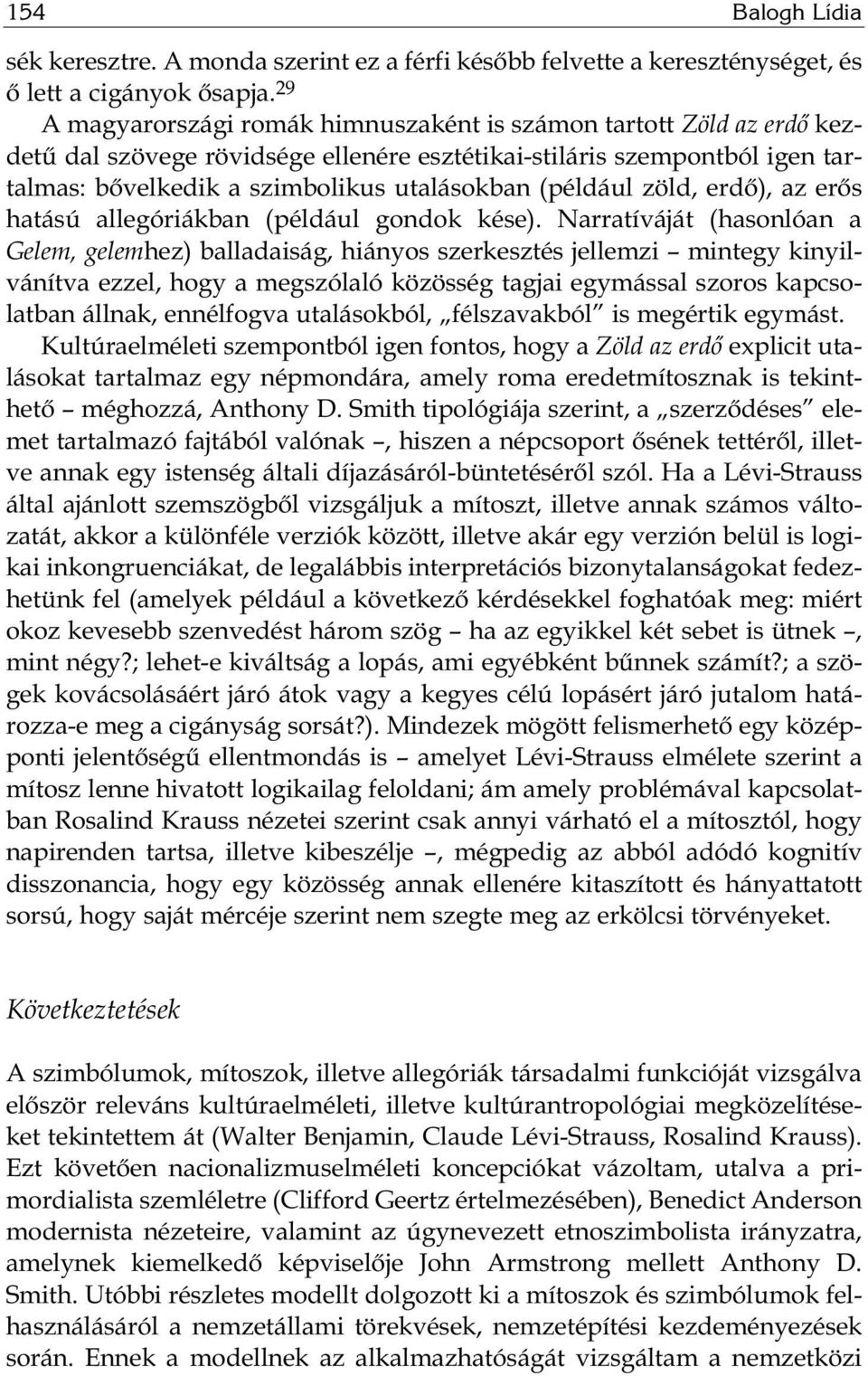 (például zöld, erdő), az erős hatású allegóriákban (például gondok kése).