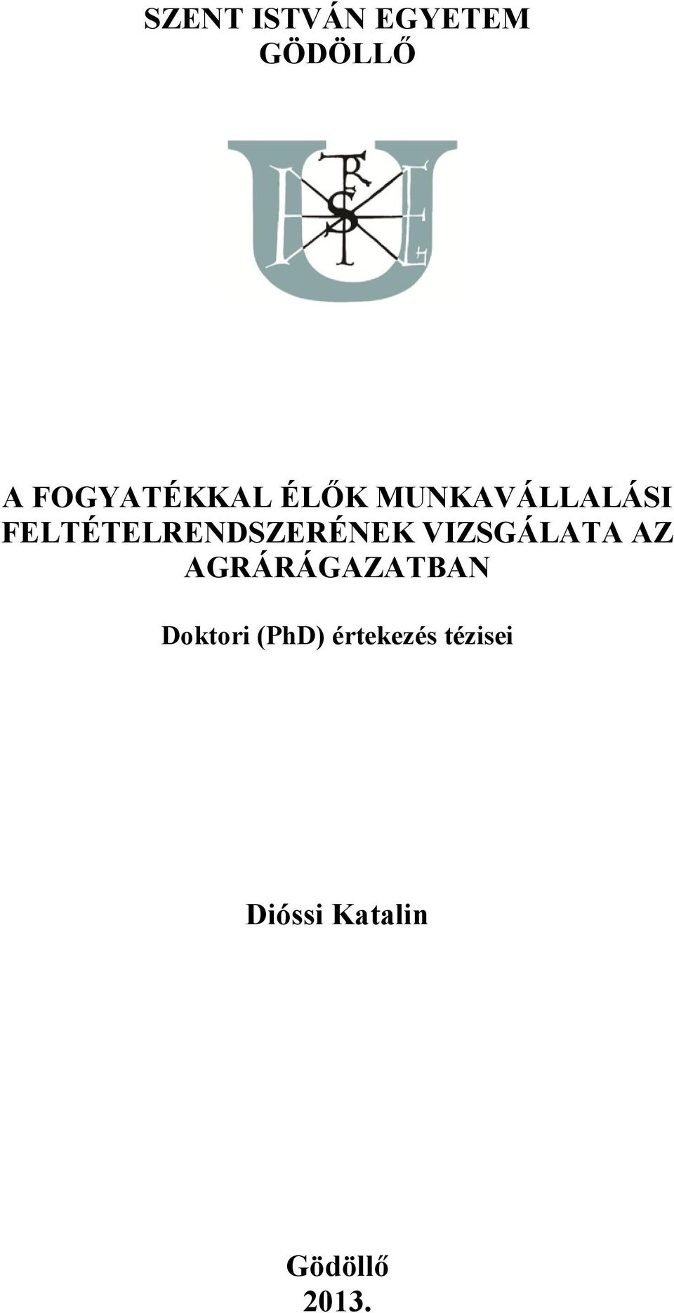 VIZSGÁLATA AZ AGRÁRÁGAZATBAN Doktori (PhD)