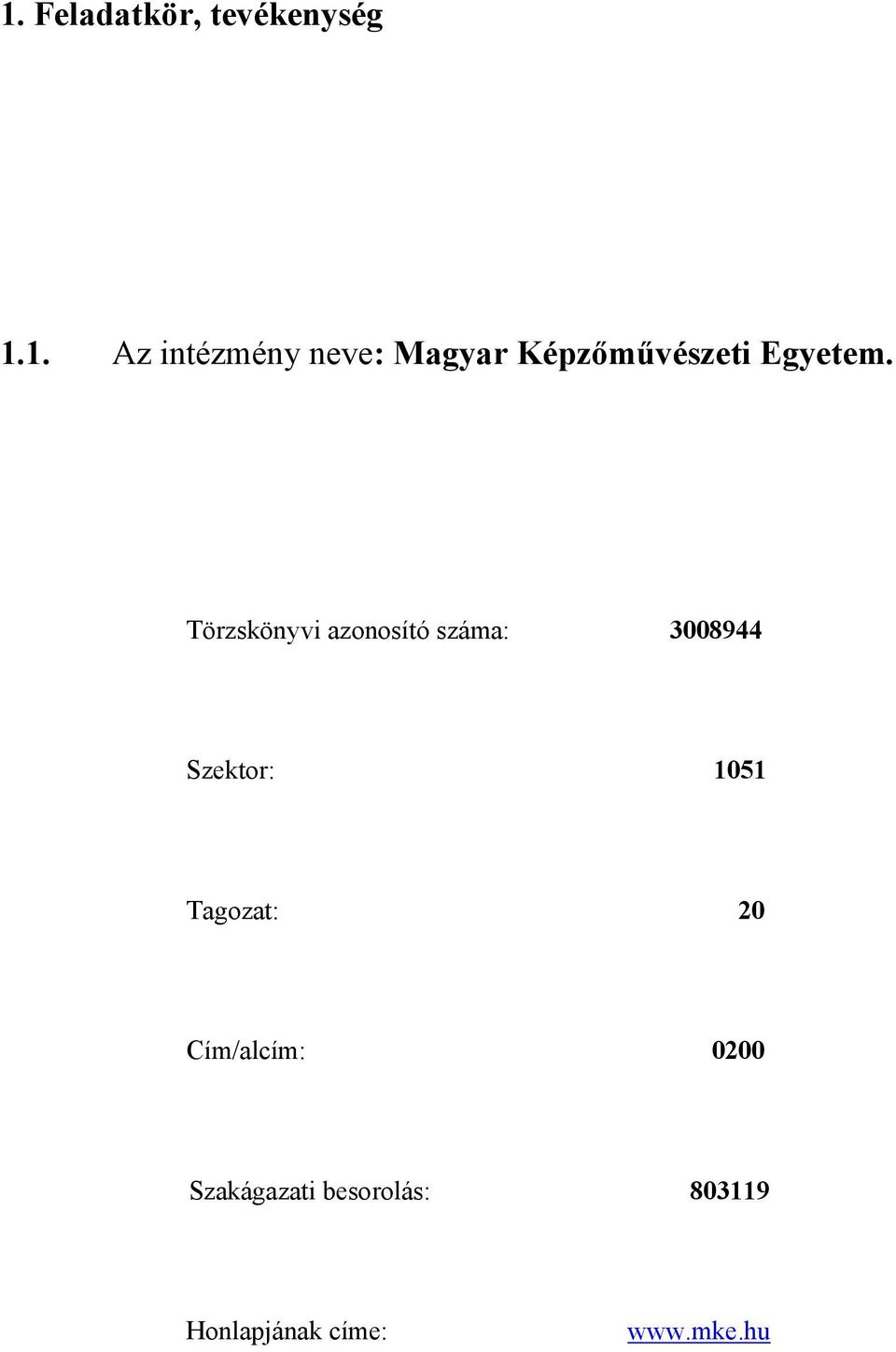 Tagozat: 20 Cím/alcím: 0200 Szakágazati besorolás: