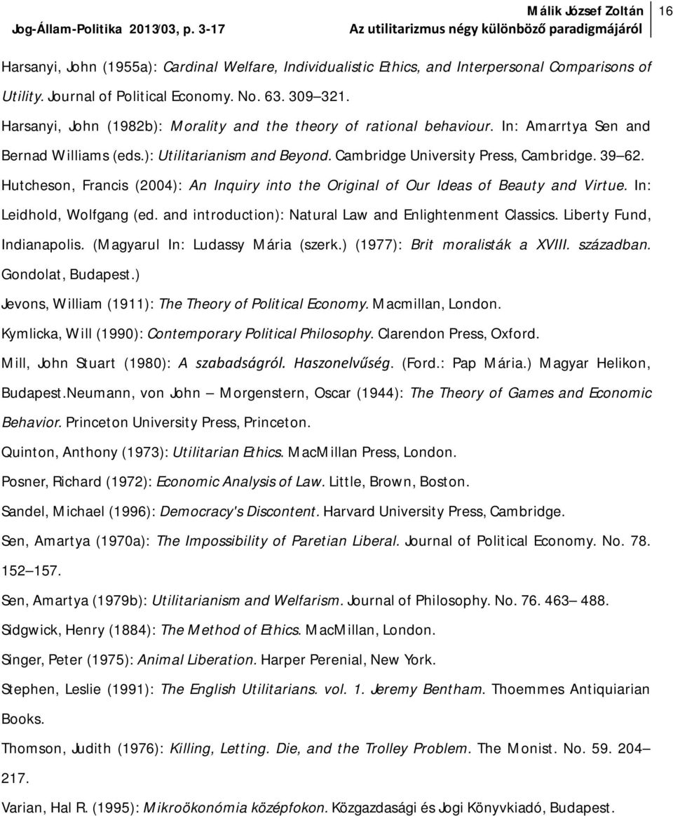 Hutcheson, Francis (2004): An Inquiry into the Original of Our Ideas of Beauty and Virtue. In: Leidhold, Wolfgang (ed. and introduction): Natural Law and Enlightenment Classics.