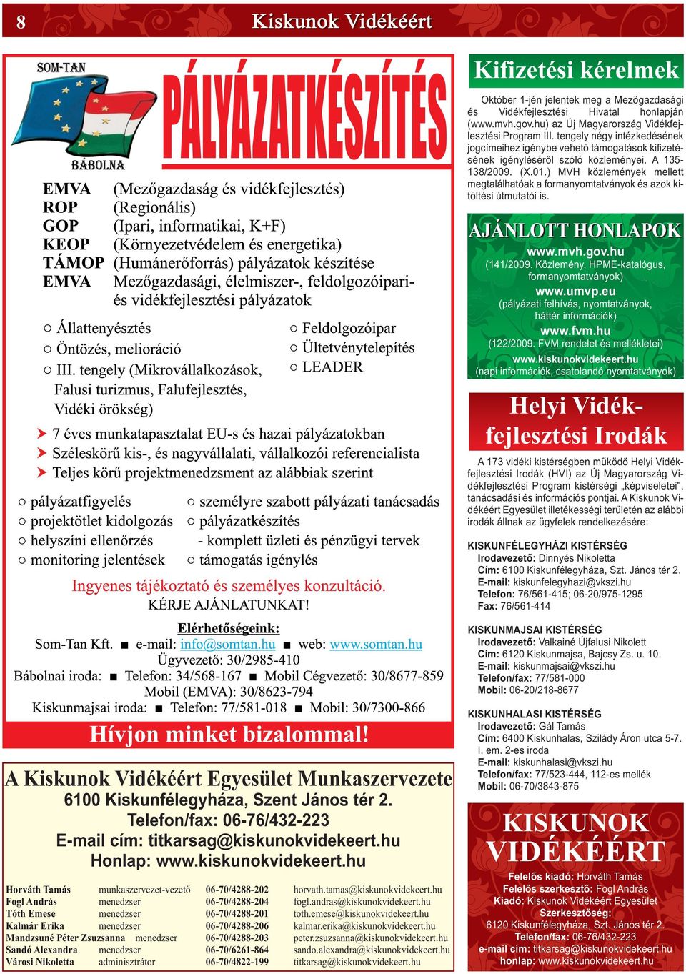 ) MVH közlemények mellett megtalálhatóak a formanyomtatványok és azok kitöltési útmutatói is. AJÁNLOTT HONLAPOK www.mvh.gov.hu (141/2009. Közlemény, HPME-katalógus, formanyomtatványok) www.umvp.