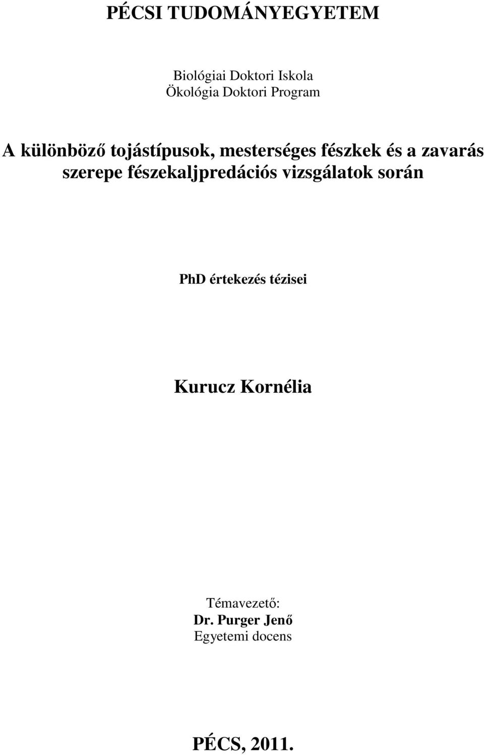 szerepe fészekaljpredációs vizsgálatok során PhD értekezés tézisei