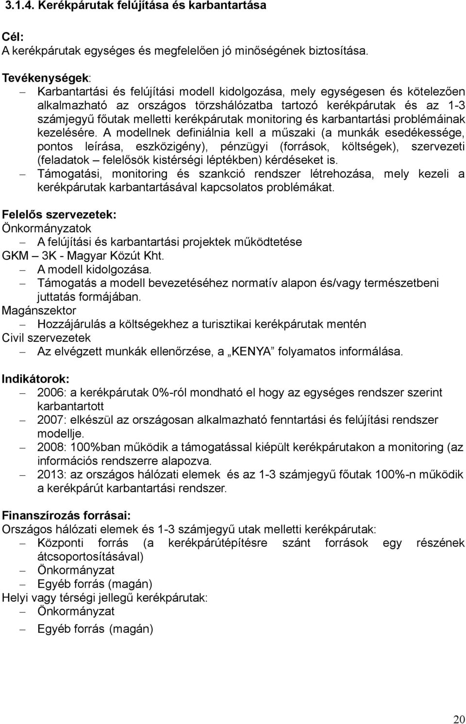 kerékpárutak monitoring és karbantartási problémáinak kezelésére.