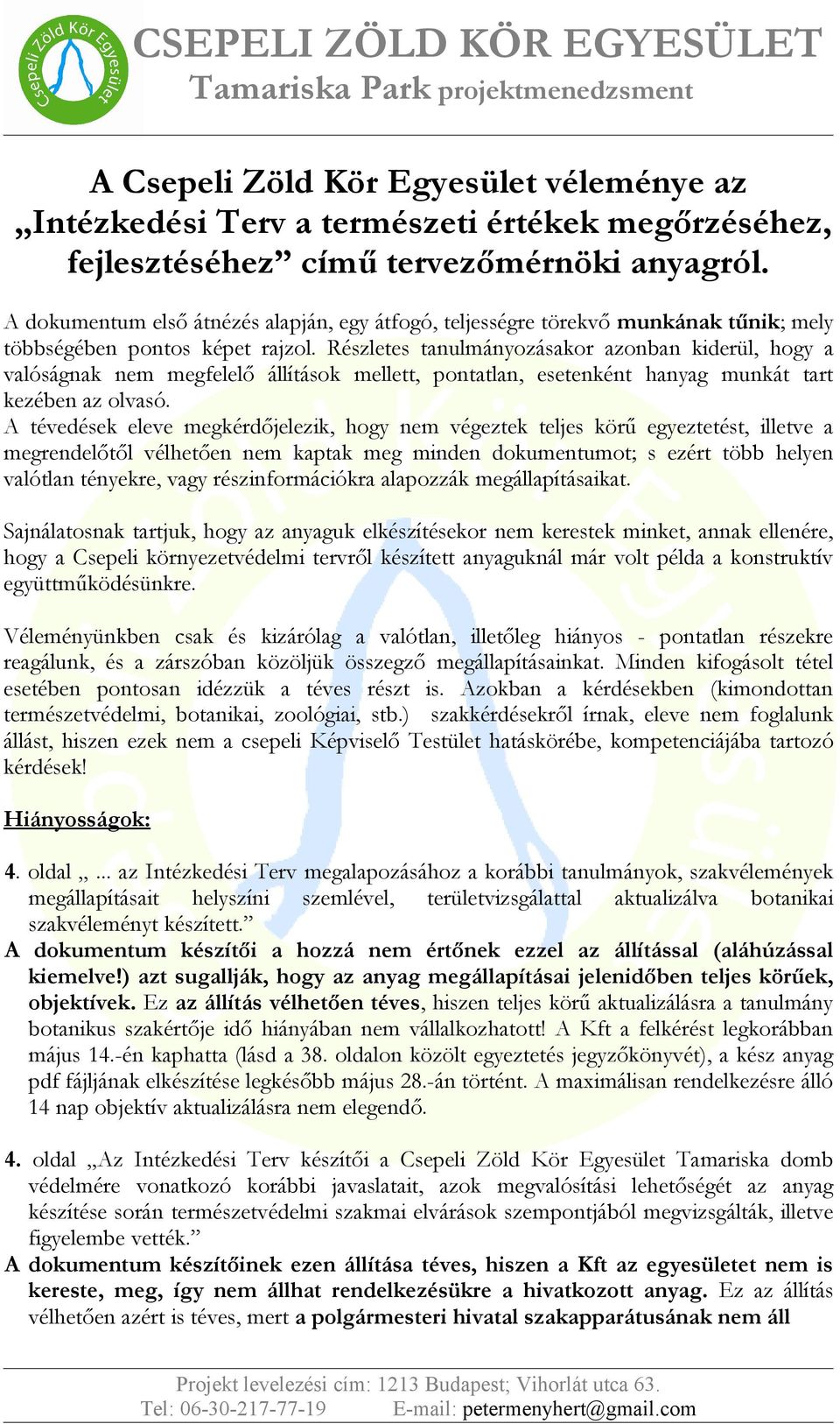 Részletes tanulmányozásakor azonban kiderül, hogy a valóságnak nem megfelelő állítások mellett, pontatlan, esetenként hanyag munkát tart kezében az olvasó.