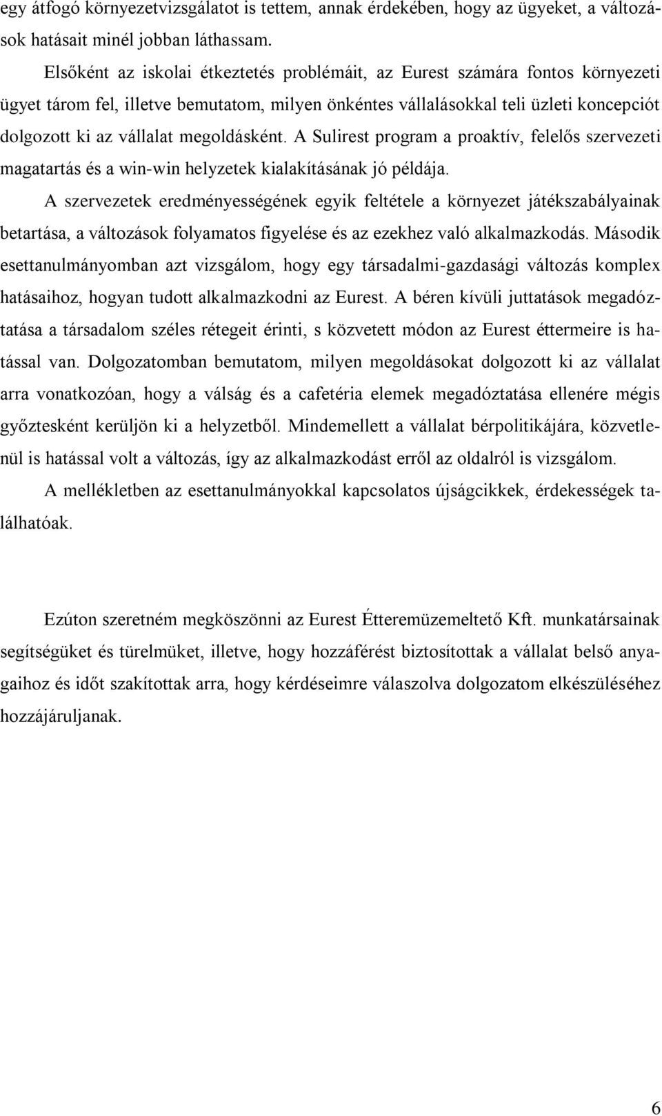 megoldásként. A Sulirest program a proaktív, felelős szervezeti magatartás és a win-win helyzetek kialakításának jó példája.