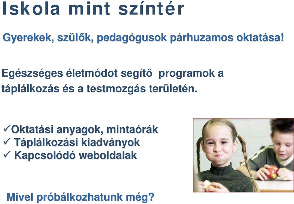 Egészséges életmódot segítő programok a táplálkozás és a testmozgás területén.