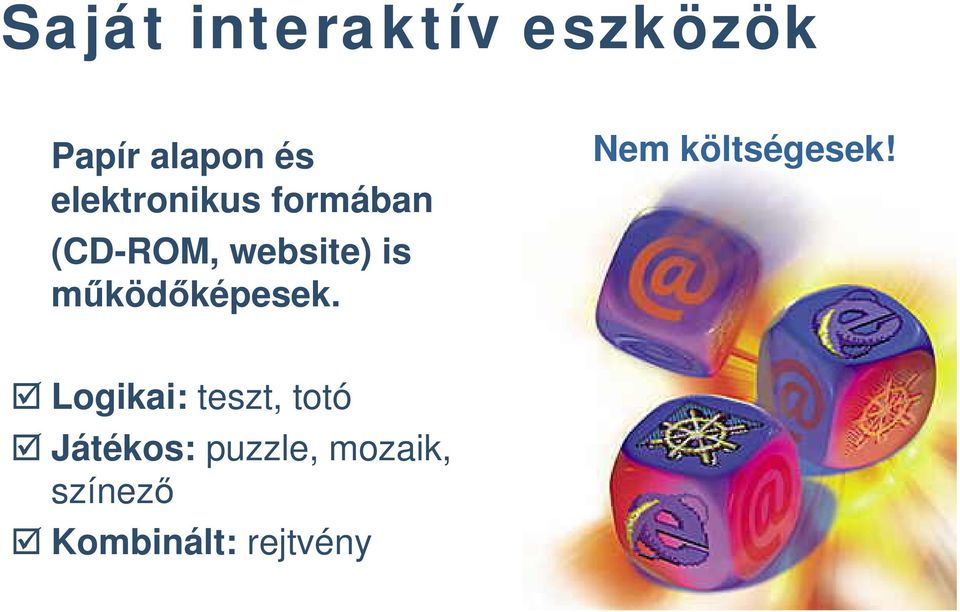 működőképesek. Nem költségesek!