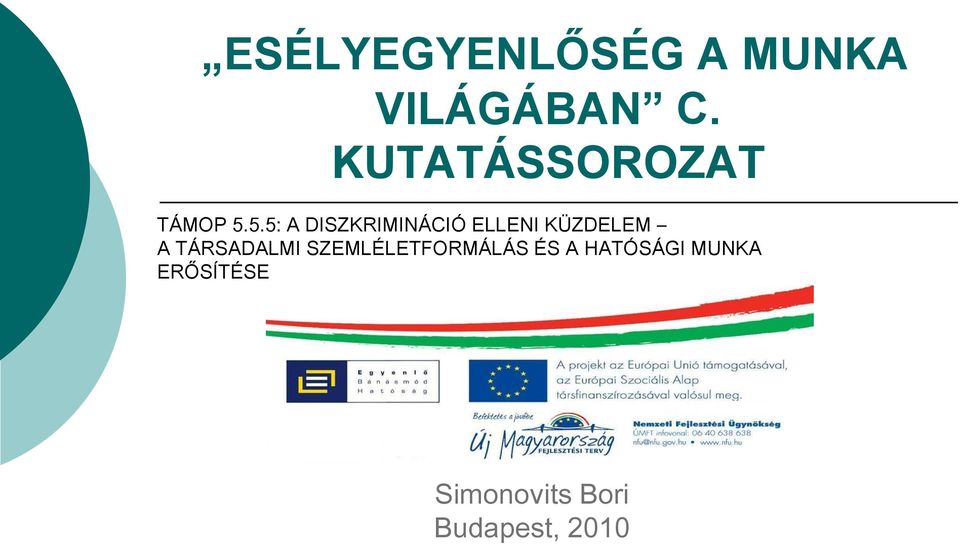 5.5: A DISZKRIMINÁCIÓ ELLENI KÜZDELEM A