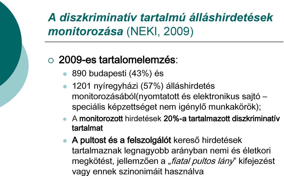 munkakörök); A monitorozott hirdetések 20%-a tartalmazott diszkriminatív tartalmat A pultost és a felszolgálót kereső