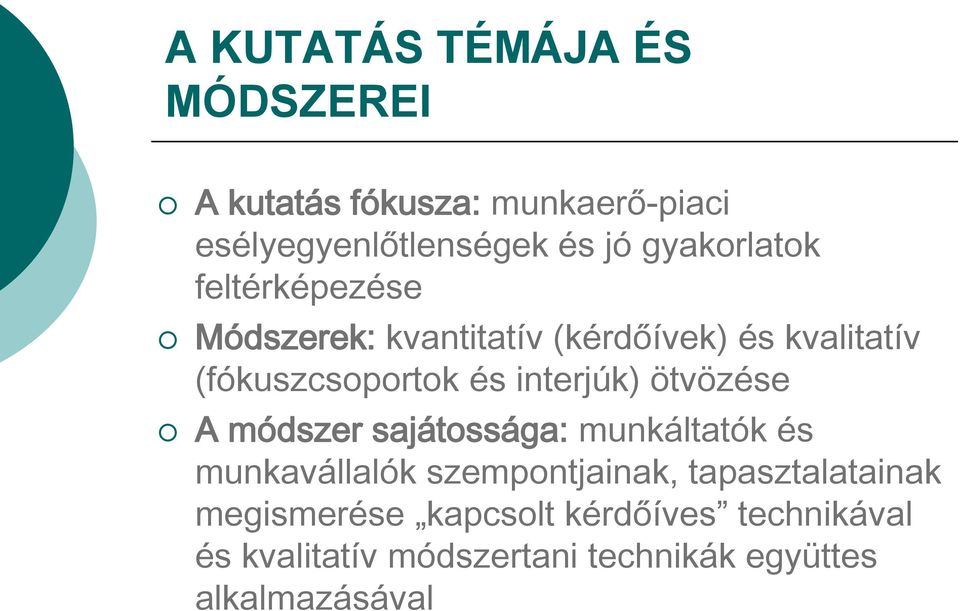 interjúk) ötvözése A módszer sajátossága: munkáltatók és munkavállalók szempontjainak,