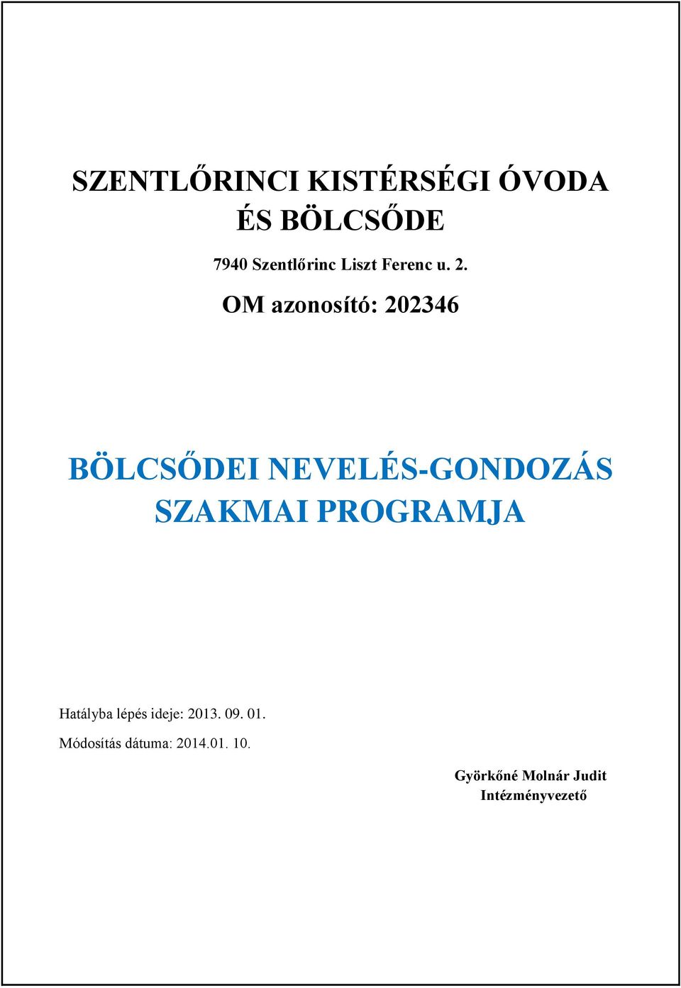 OM azonosító: 202346 BÖLCSŐDEI NEVELÉS-GONDOZÁS SZAKMAI