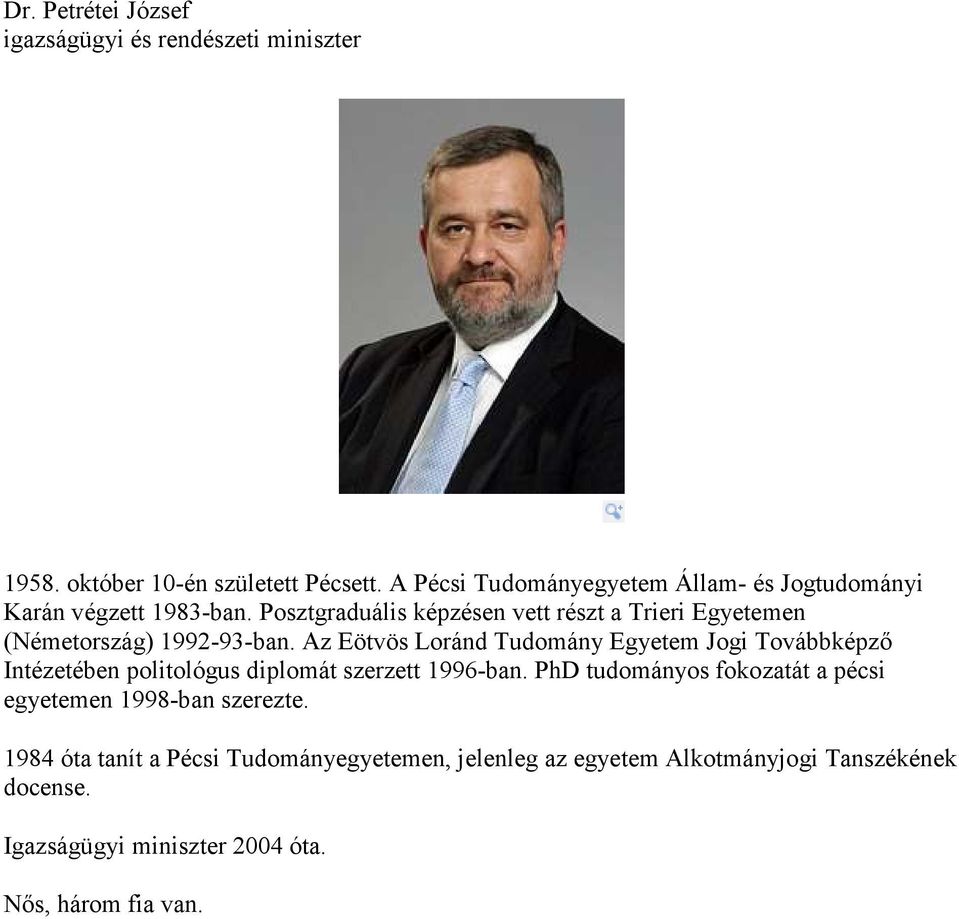 Posztgraduális képzésen vett részt a Trieri Egyetemen (Németország) 1992-93-ban.