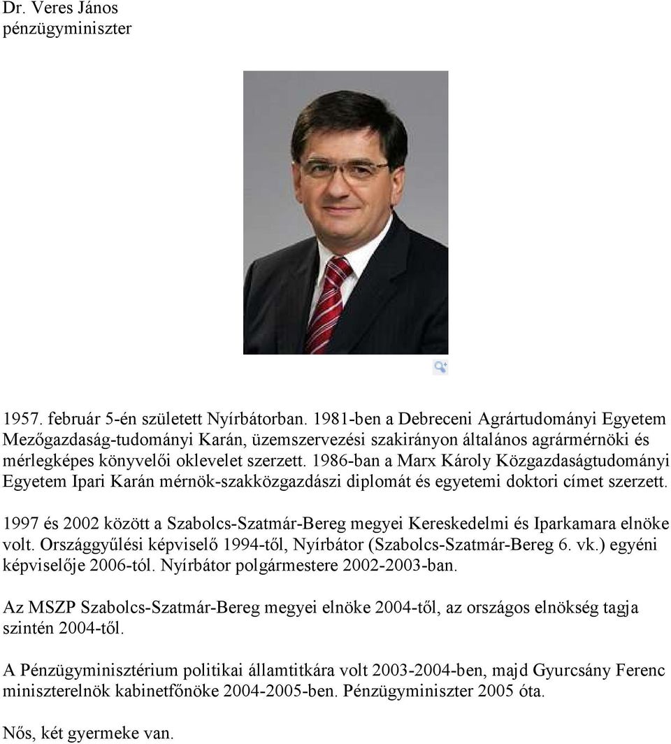 1986-ban a Marx Károly Közgazdaságtudományi Egyetem Ipari Karán mérnök-szakközgazdászi diplomát és egyetemi doktori címet szerzett.