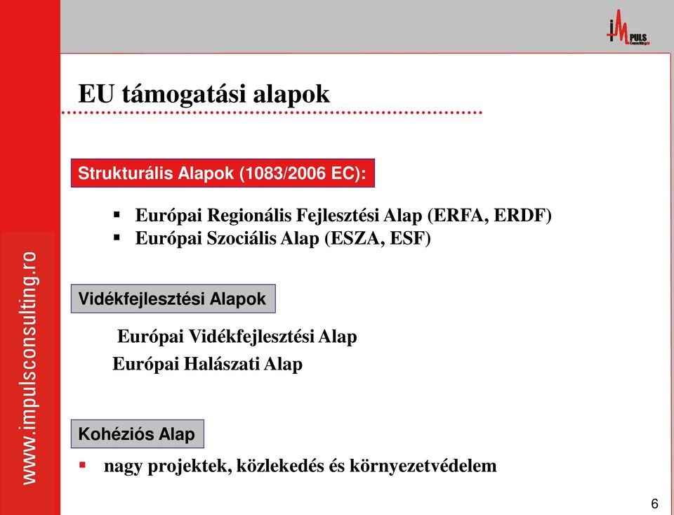 (ESZA, ESF) Vidékfejlesztési Alapok Európai Vidékfejlesztési Alap