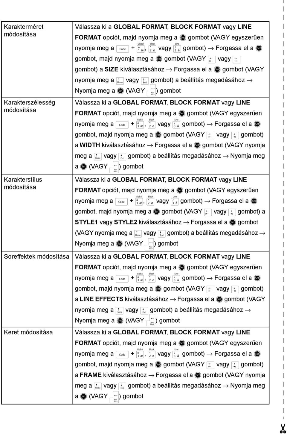 a m vagy g gombot) a beállítás megadásához Nyomja meg a r (VAGY n) gombot Válassza ki a GLOBAL FOAT, BLOCK FOAT vagy LINE FOAT opciót, majd nyomja meg a r gombot (VAGY egyszerűen nyomja meg a d + 1,