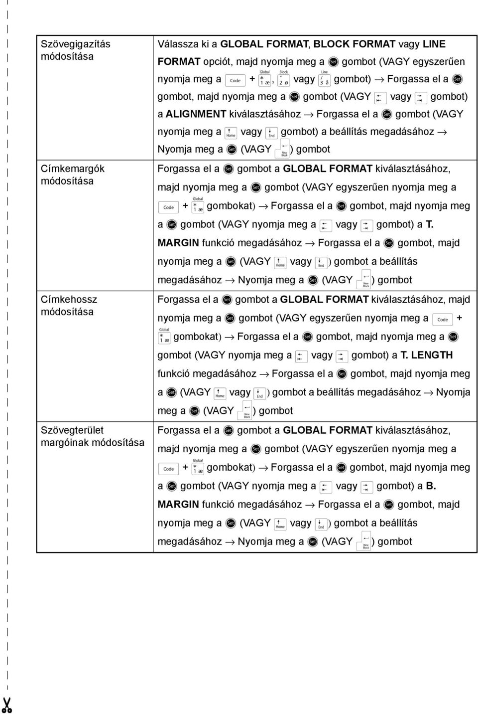 gombot) a beállítás megadásához Nyomja meg a r (VAGY n) gombot Forgassa el a r gombot a GLOBAL FOAT kiválasztásához, majd nyomja meg a r gombot (VAGY egyszerűen nyomja meg a d + 1 gombokat) Forgassa