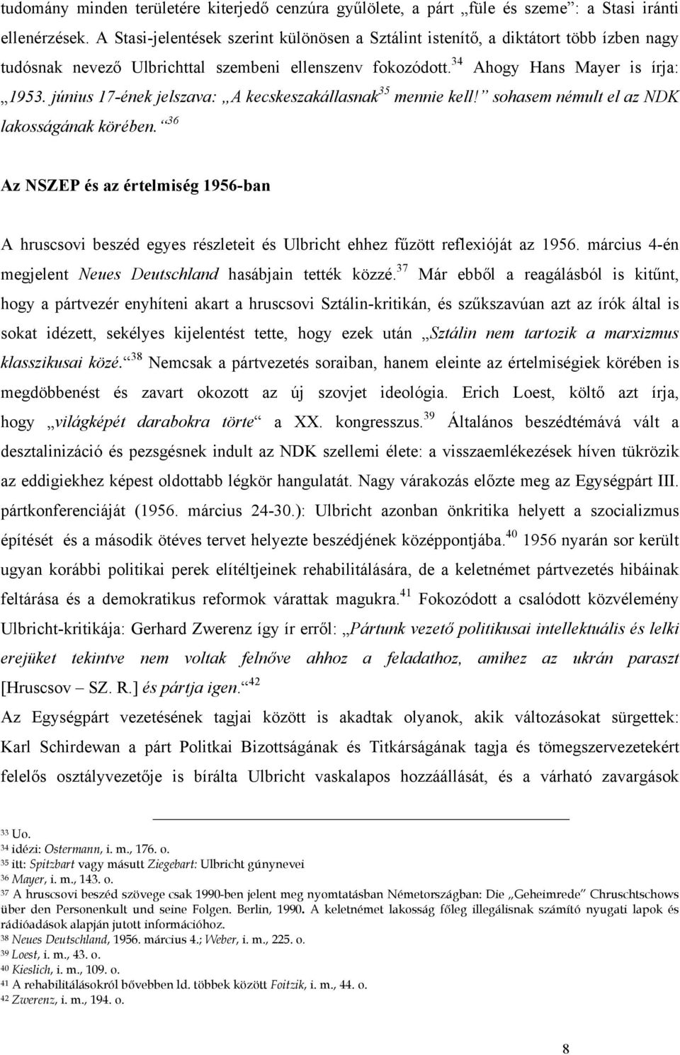 június 17-ének jelszava: A kecskeszakállasnak 35 mennie kell! sohasem némult el az NDK lakosságának körében.