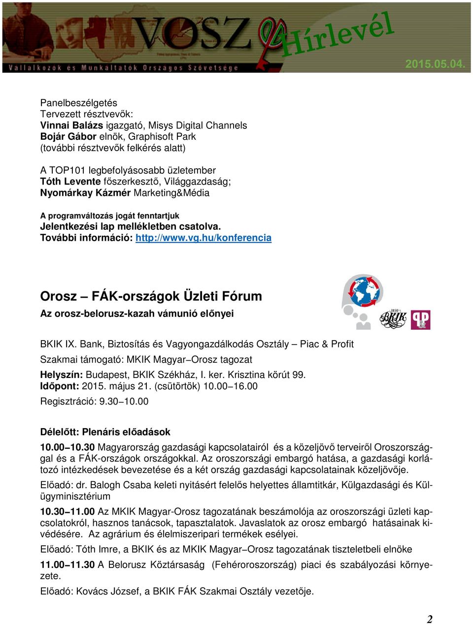 hu/konferencia Orosz FÁK-országok Üzleti Fórum Az orosz-belorusz-kazah vámunió előnyei BKIK IX.