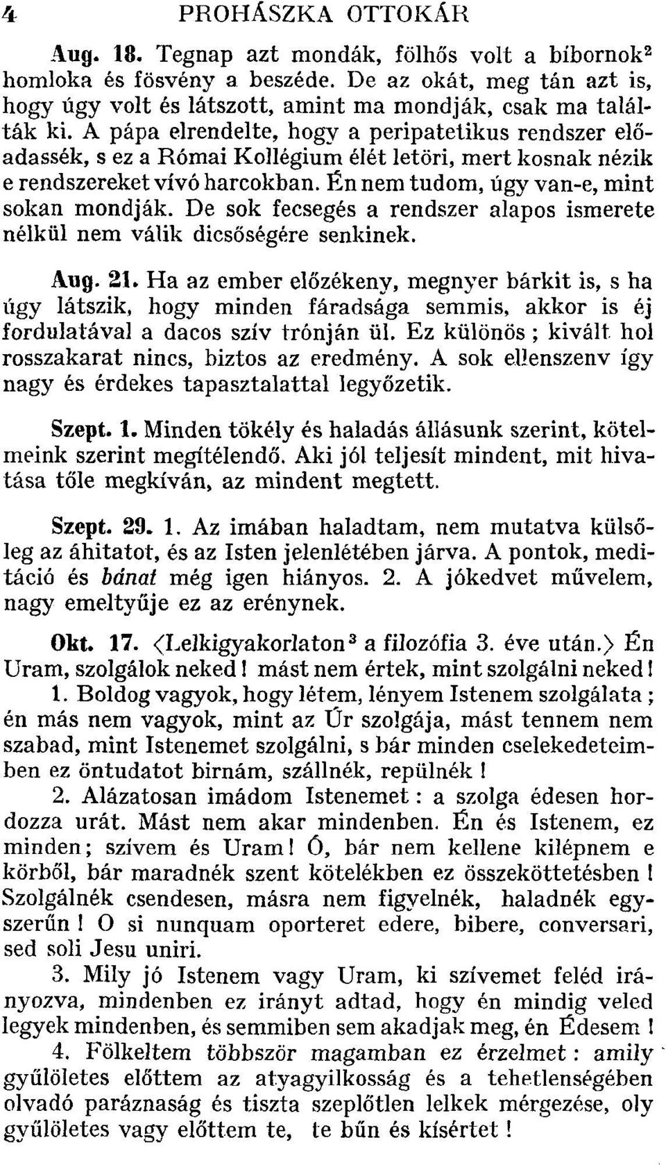 De sok fecsegés a rendszer alapos ismerete nélkül nem válik dicsőségére senkinek. Aug. 21.