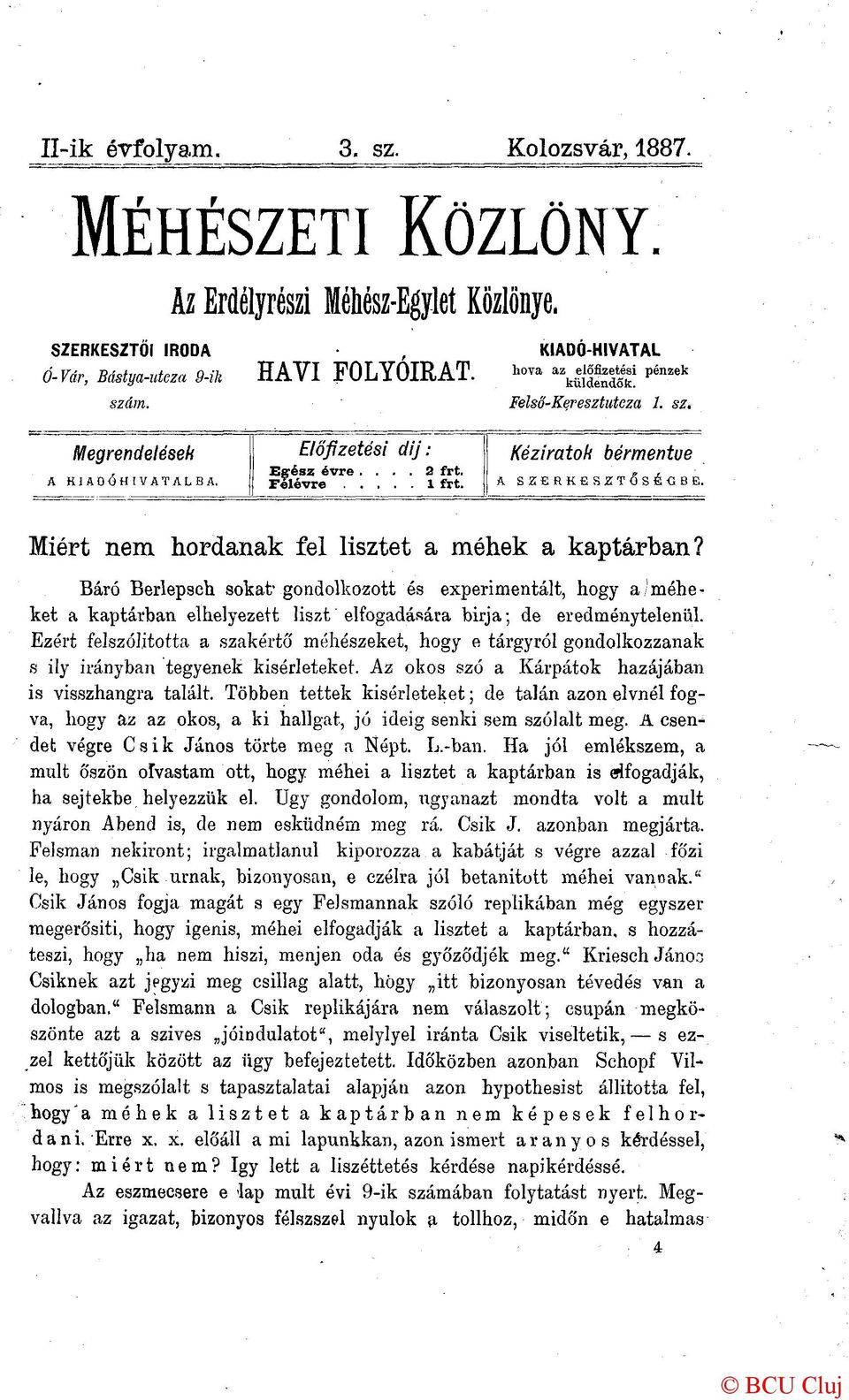 Kéziratok bérmentve A S Z E R K E S Z T Ő S É G B E. Miért nem hordanak fel lisztet a méhek a kaptárban?