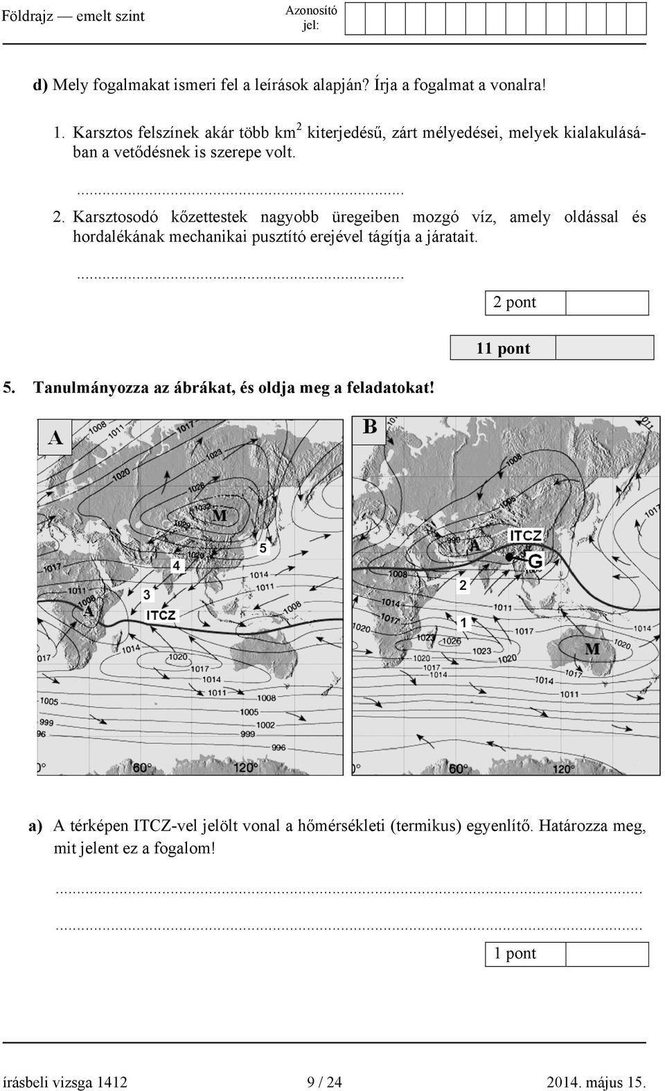 kiterjedésű, zárt mélyedései, melyek kialakulásában a vetődésnek is szerepe volt.... 2.