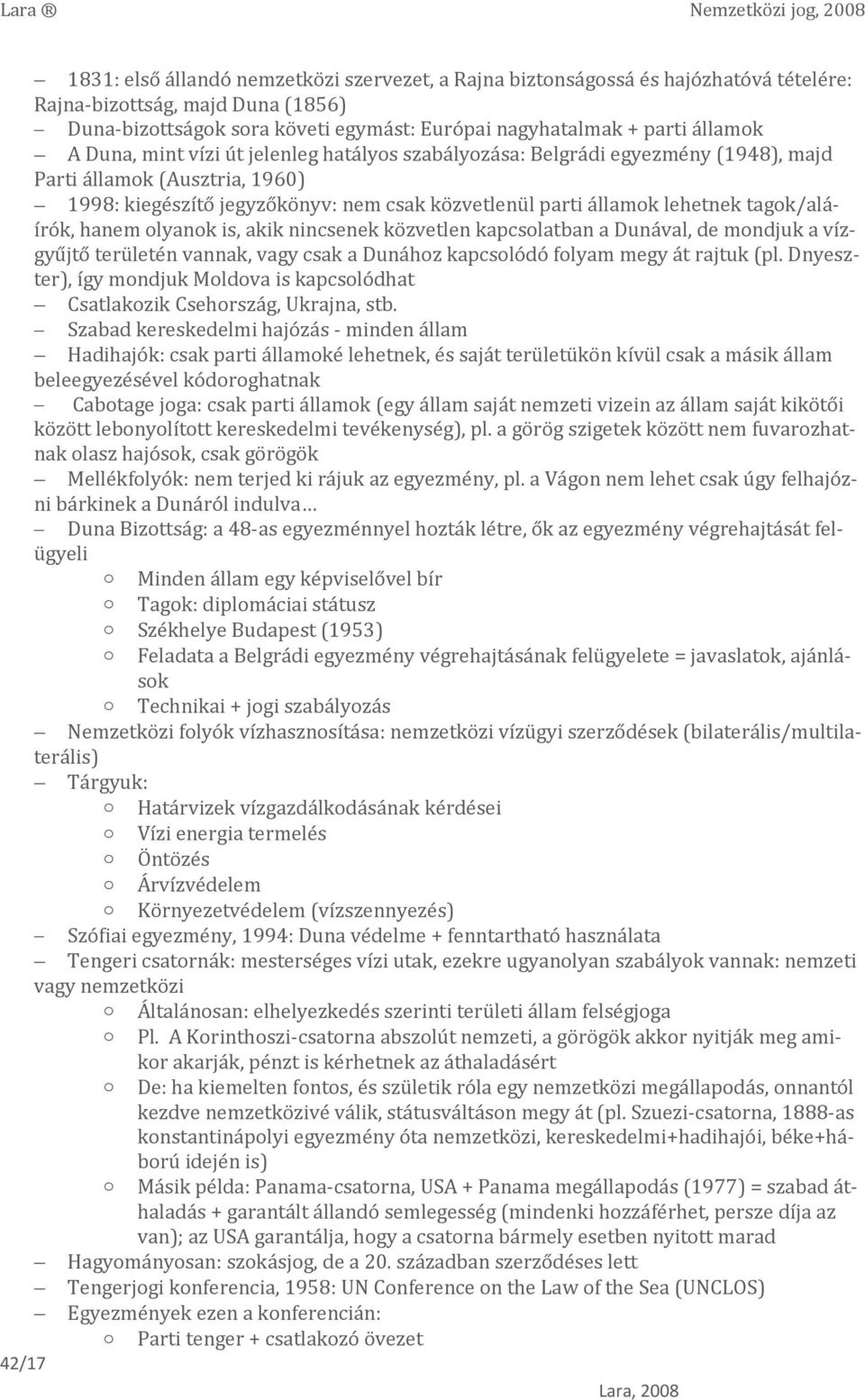 tagok/aláírók, hanem olyanok is, akik nincsenek közvetlen kapcsolatban a Dunával, de mondjuk a vízgyűjtő területén vannak, vagy csak a Dunához kapcsolódó folyam megy át rajtuk (pl.