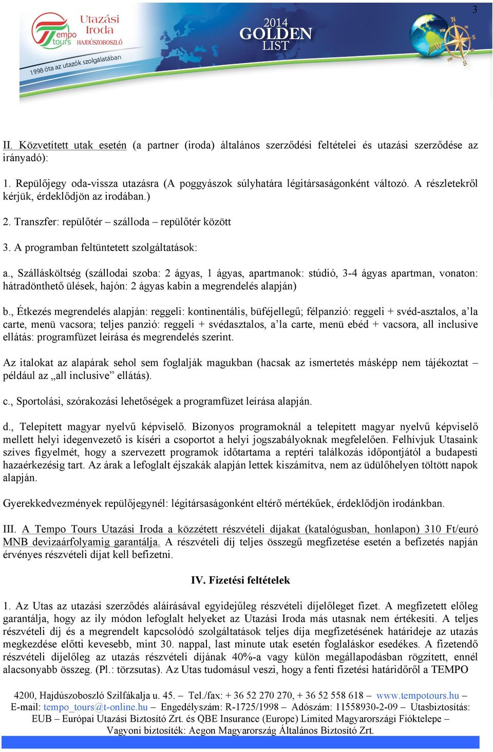 A programban feltüntetett szolgáltatások: a.