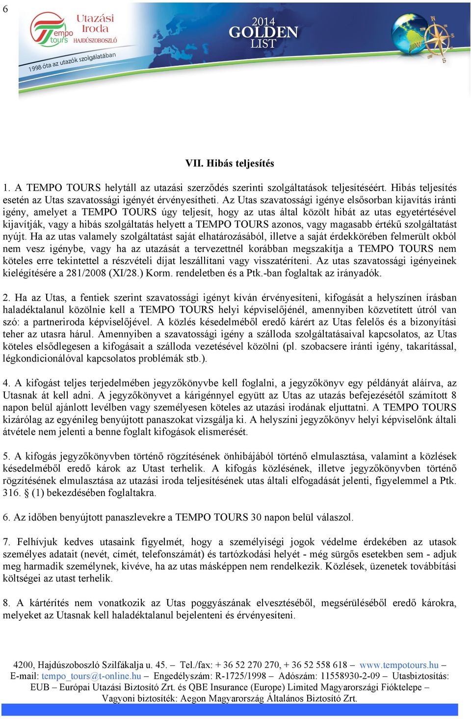 a TEMPO TOURS azonos, vagy magasabb értékű szolgáltatást nyújt.