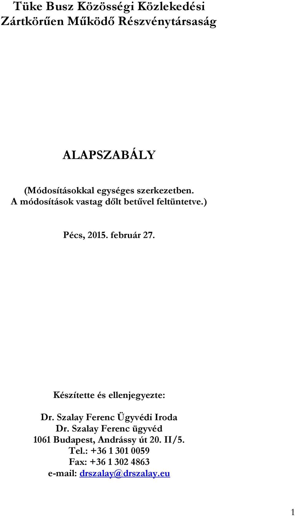 Készítette és ellenjegyezte: Dr. Szalay Ferenc Ügyvédi Iroda Dr.