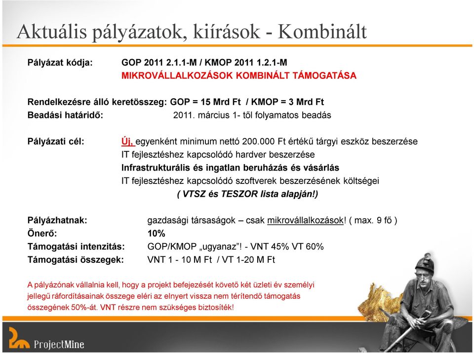 000 Ft értékű tárgyi eszköz beszerzése IT fejlesztéshez kapcsolódó hardver beszerzése Infrastrukturális és ingatlan beruházás és vásárlás IT fejlesztéshez kapcsolódó szoftverek beszerzésének