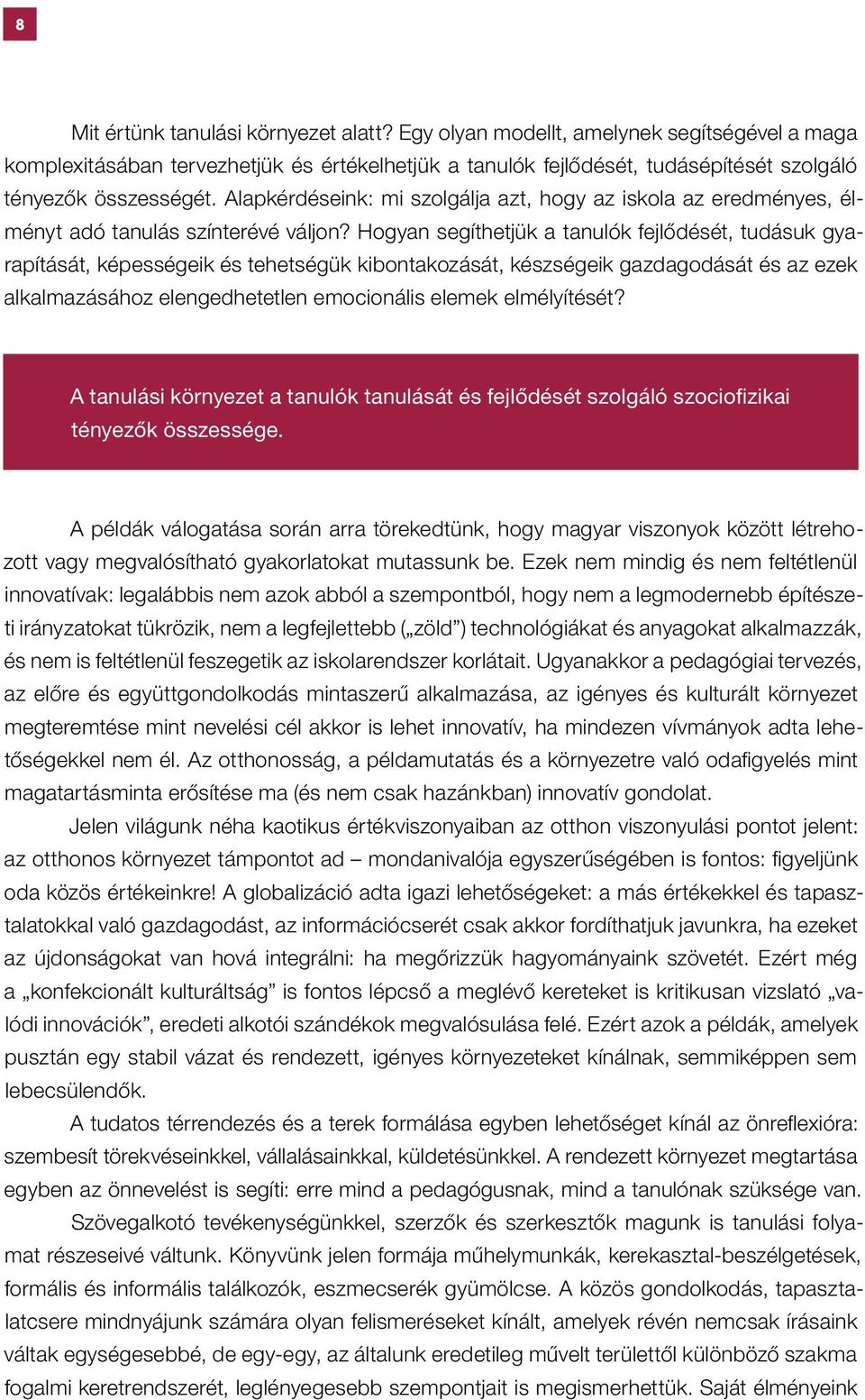 Hogyan segíthetjük a tanulók fejlődését, tudásuk gyarapítását, képességeik és tehetségük kibontakozását, készségeik gazdagodását és az ezek alkalmazásához elengedhetetlen emocionális elemek