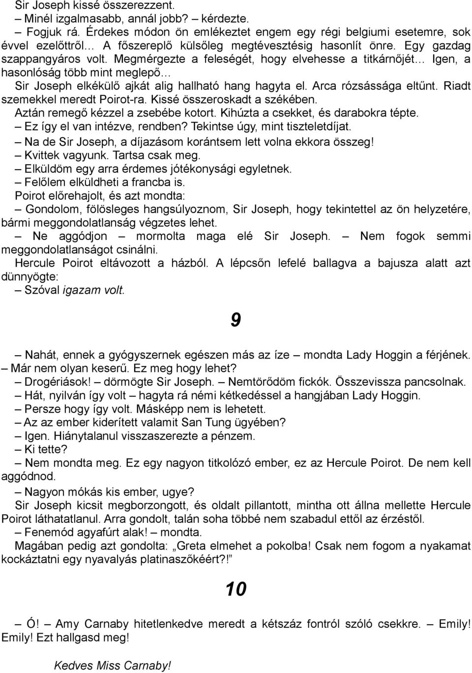 Megmérgezte a feleségét, hogy elvehesse a titkárnőjét Igen, a hasonlóság több mint meglepő Sir Joseph elkékülő ajkát alig hallható hang hagyta el. Arca rózsássága eltűnt.