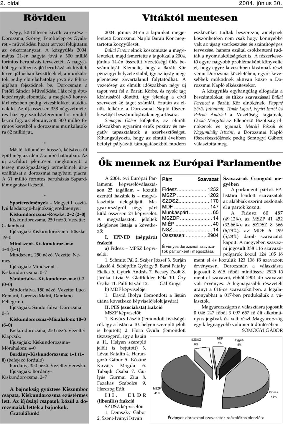 A nagyjából egy időben zajló beruházások kiviteli tervei júliusban készülnek el, a munkálatok pedig előreláthatólag jövő év februárjában fejeződnek be.