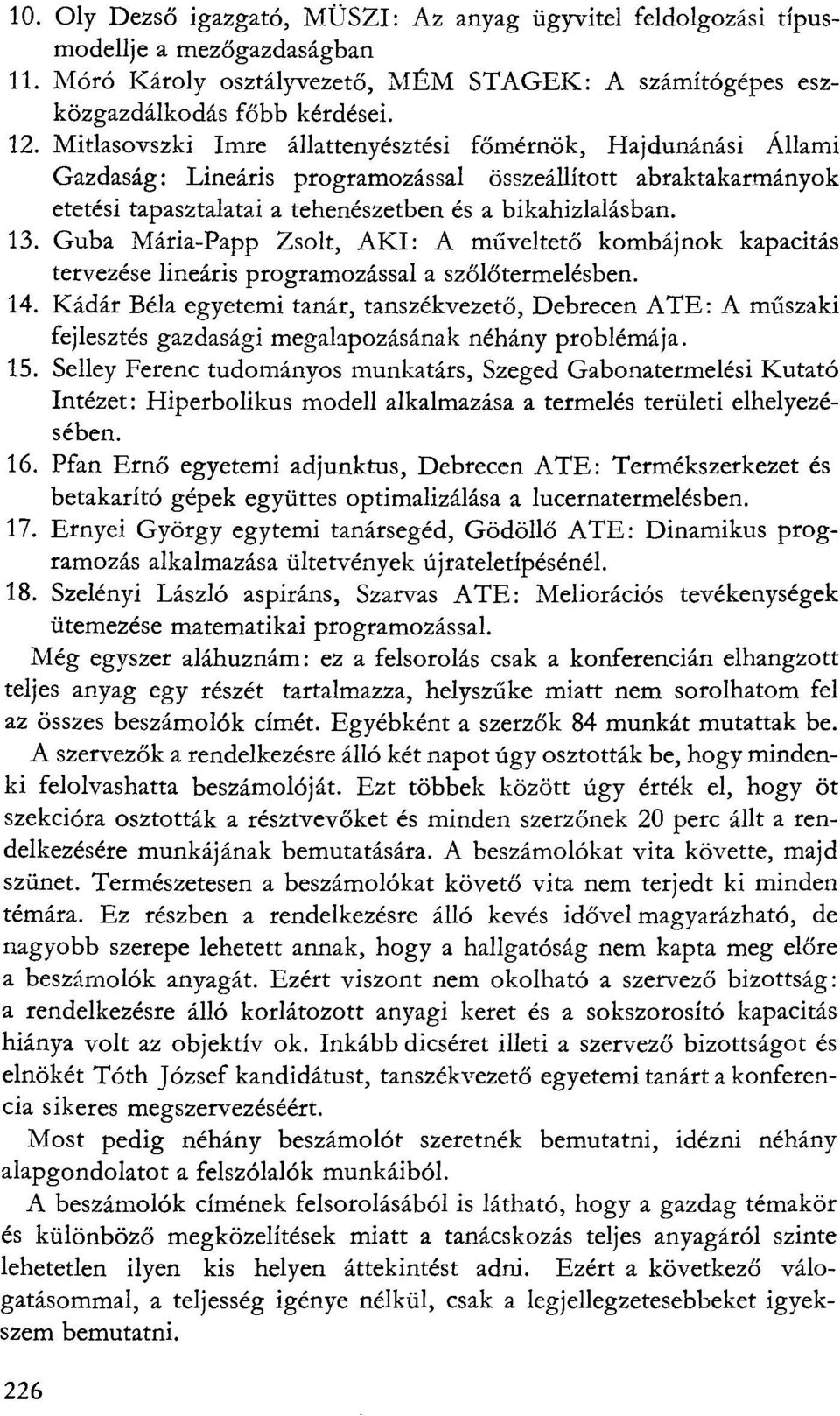 Guba Mária-Papp Zsolt, AKI: A műveltető kombájnok kapacitás tervezése lineáris programozással a szőlőtermelésben. 14.