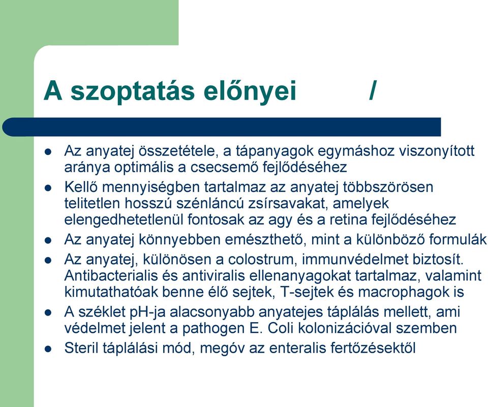 formulák Az anyatej, különösen a colostrum, immunvédelmet biztosít.