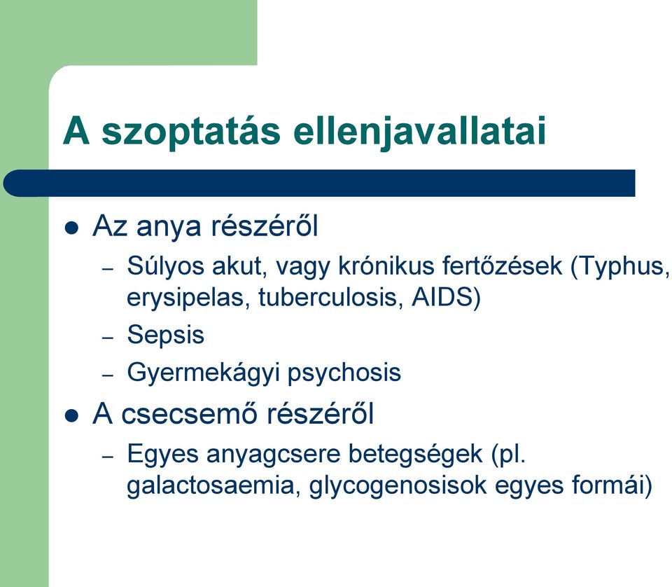 Sepsis Gyermekágyi psychosis A csecsemő részéről Egyes