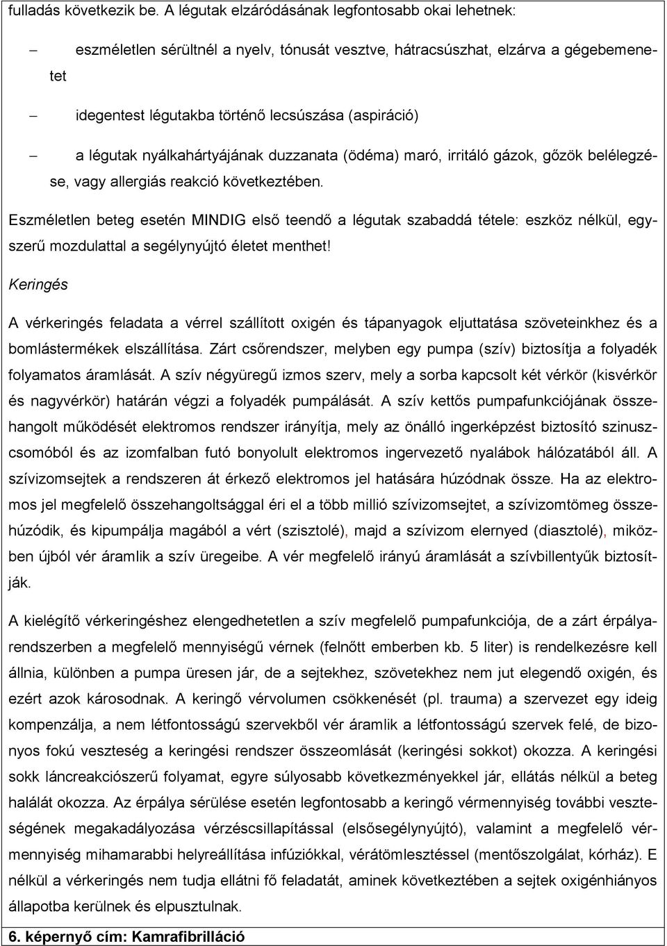 légutak nyálkahártyájának duzzanata (ödéma) maró, irritáló gázok, gőzök belélegzése, vagy allergiás reakció következtében.