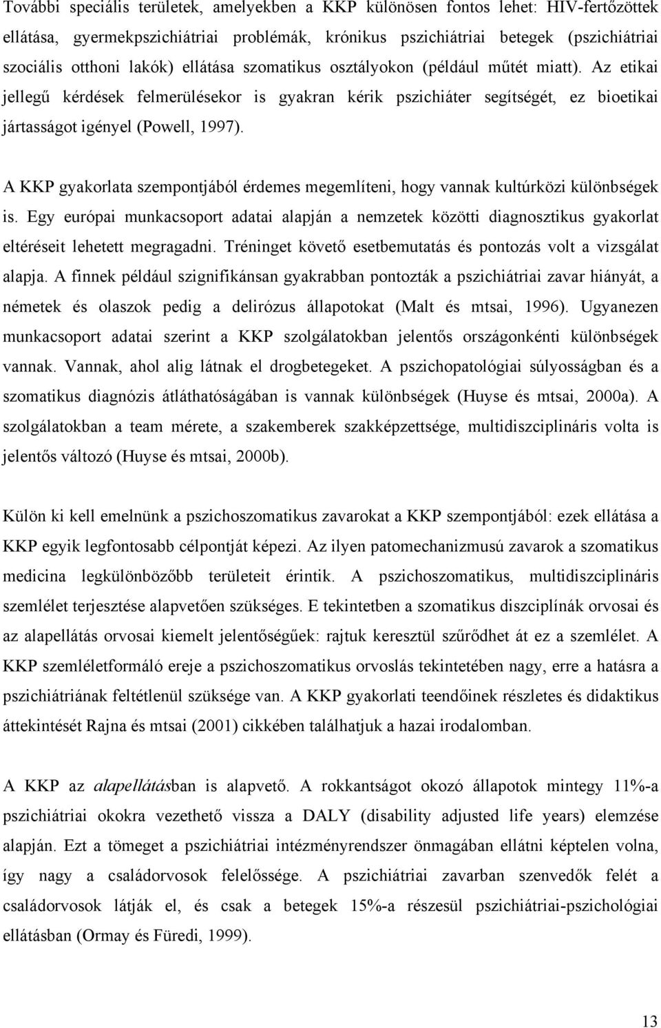 A KKP gyakorlata szempontjából érdemes megemlíteni, hogy vannak kultúrközi különbségek is.