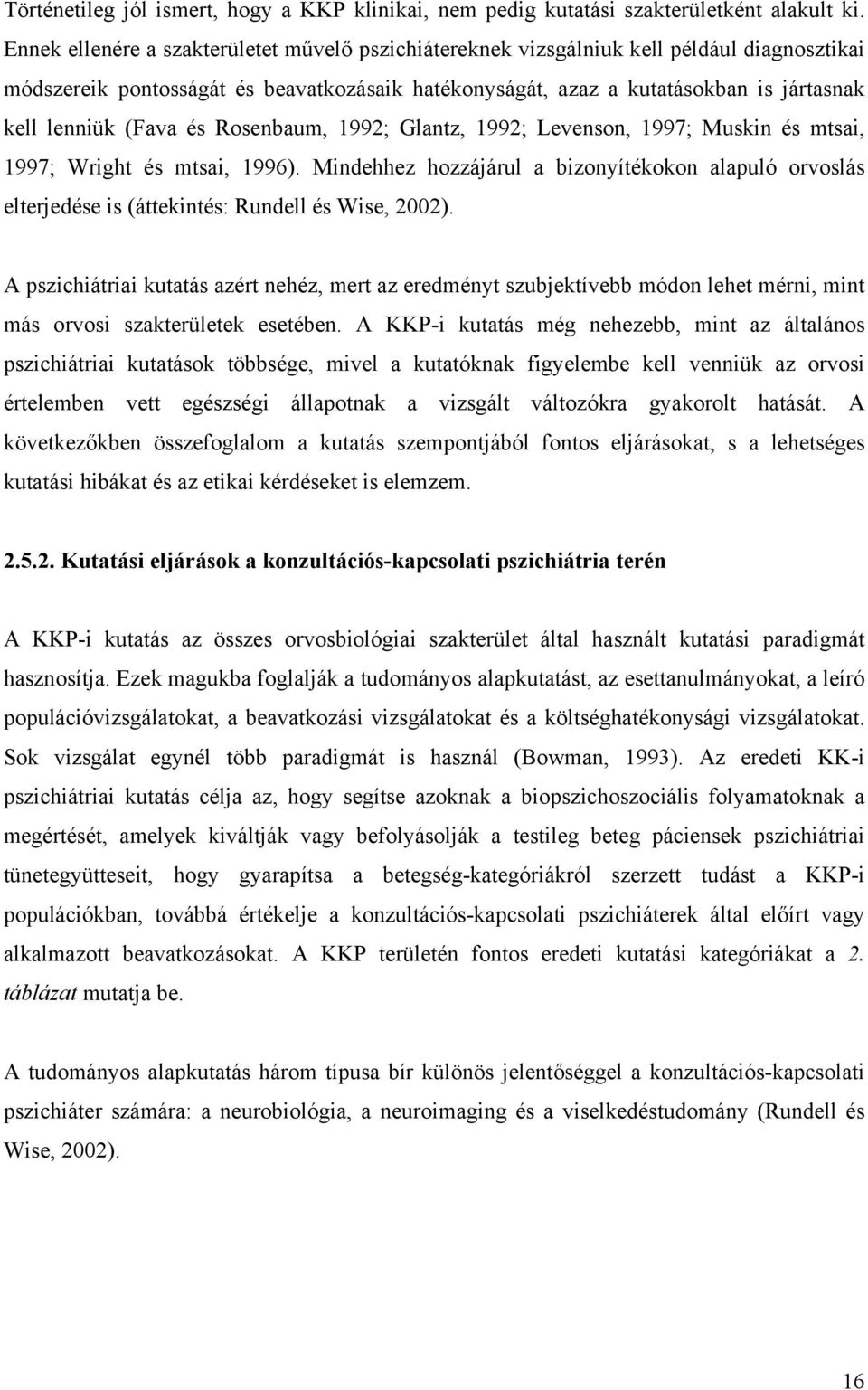 (Fava és Rosenbaum, 1992; Glantz, 1992; Levenson, 1997; Muskin és mtsai, 1997; Wright és mtsai, 1996).