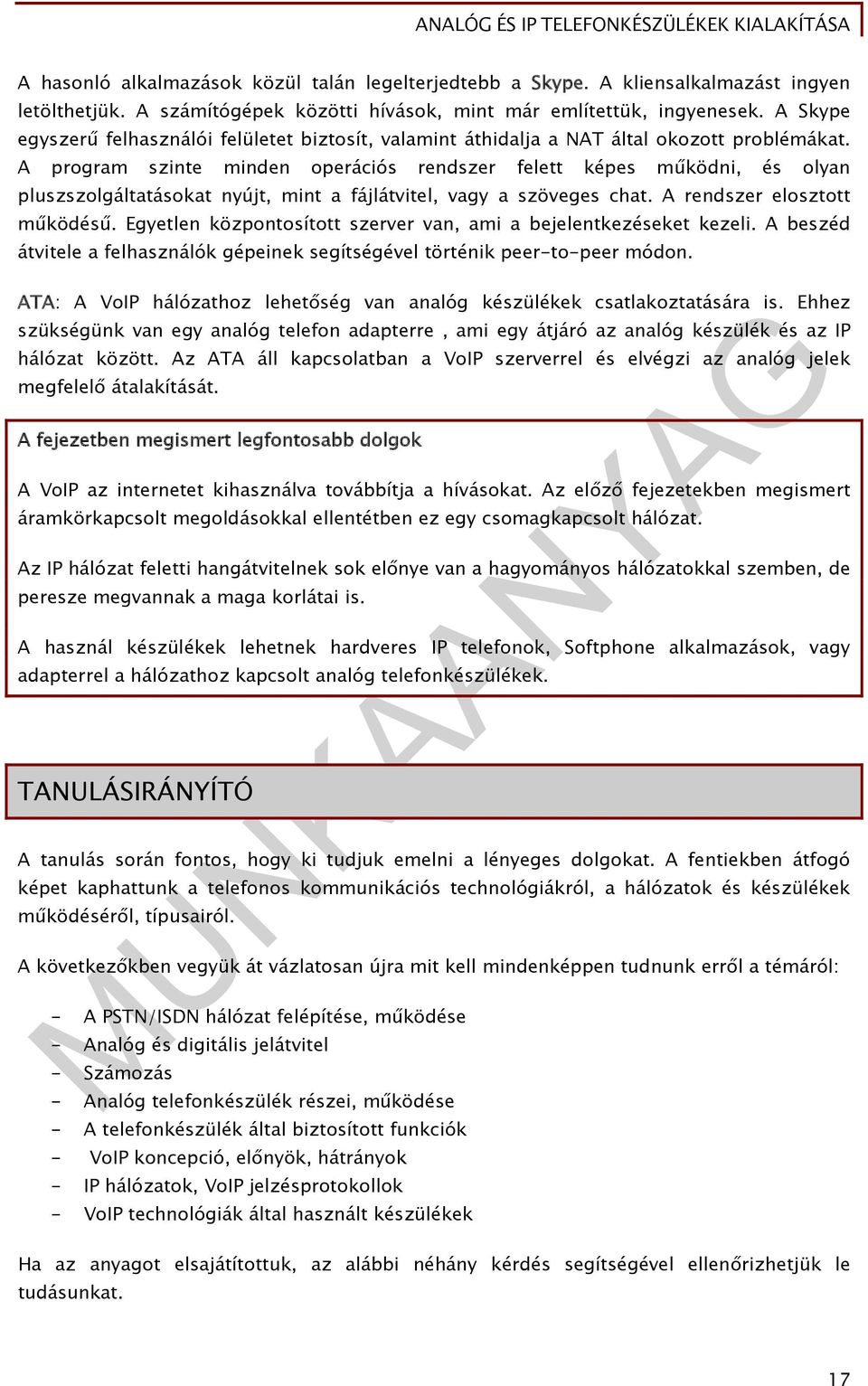 A program szinte minden operációs rendszer felett képes működni, és olyan pluszszolgáltatásokat nyújt, mint a fájlátvitel, vagy a szöveges chat. A rendszer elosztott működésű.
